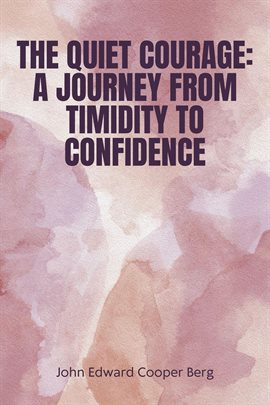 Cover image for The Quiet Courage: A Journey From Timidity to Confidence