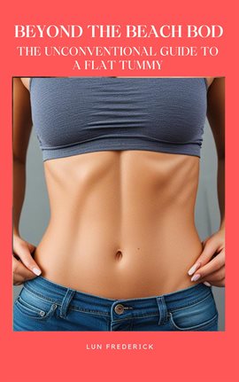 Cover image for Beyond the Beach Bod: The Unconventional Guide to a Flat Tummy