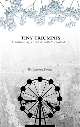 Imagen de portada para Tiny Triumphs: Transforming Your Life With Micro-Habits