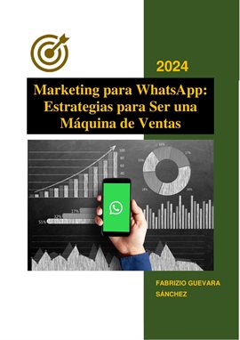 Cover image for Marketing Para Whatsapp: Estrategias Para Ser Una Máquina De Ventas