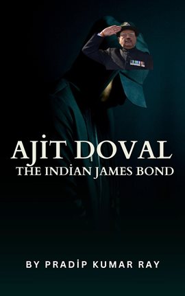 Cover image for Ajit Doval : The Indian James Bond