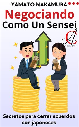 Cover image for Negociando Como Un Sensei: Secretos para cerrar acuerdos con japoneses