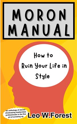 Cover image for Moron Manual: How to Ruin Your Life in Style