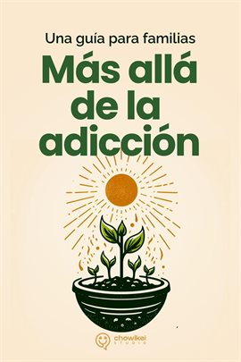 Cover image for Más Allá De La Adicción - Una Guía Para Familias