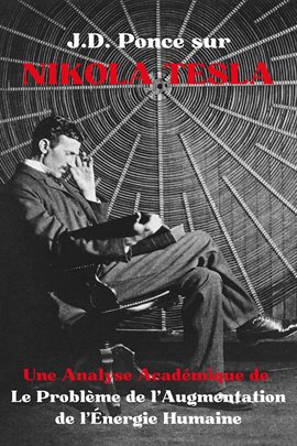 Cover image for J.D. Ponce sur Nikola Tesla : Une Analyse Académique de Le Problème de l'Augmentation de l'Énergie H