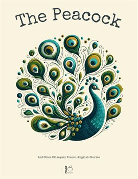 Cover image for The Peacock and Other Bilingual French-English Stories