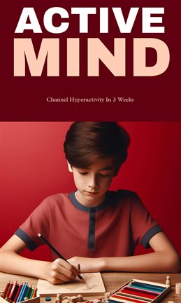 Cover image for Active Mind: Channel Hyperactivity in 3 Weeks