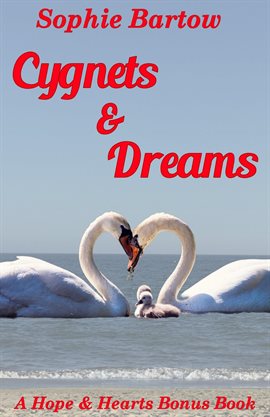 Cover image for Cygnets & Dreams: A Small Town Hope & Hearts Bonus Book