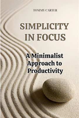 Imagen de portada para Simplicity in Focus: A Minimalist Approach to Productivity