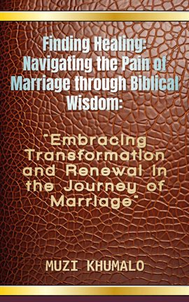 Cover image for Finding Healing: Navigating the Pain of Marriage Through Biblical Wisdom