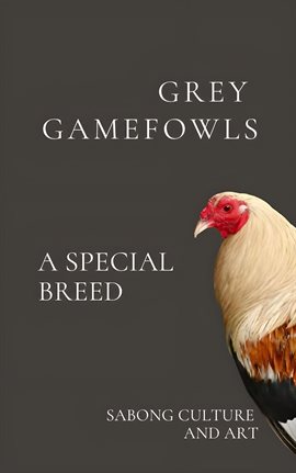 Cover image for Grey Gamefowls: A Special Breed