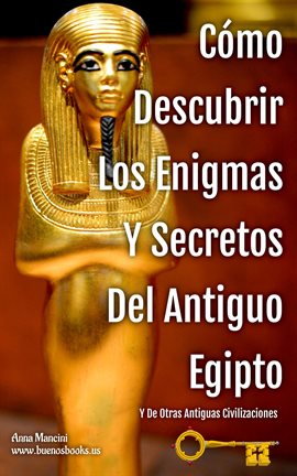 Imagen de portada para Cómo descubrir los enigmas y secretos del antiguo egipto y de otras antiguas civilizaciones