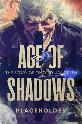 Cover image for Age of Shadows: The Story of Timothy Jay Green