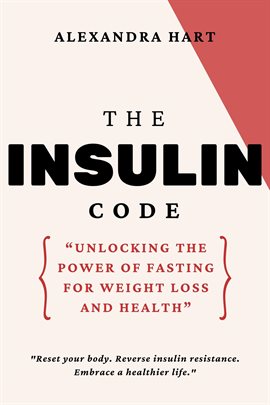 Cover image for The Insulin Code: Unlocking the Power of Fasting for Weight Loss and Health