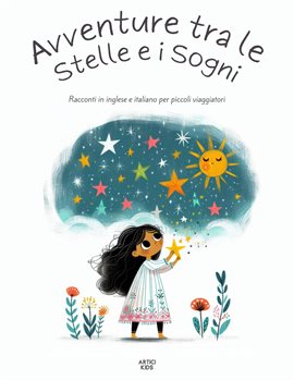 Cover image for Avventure Tra Le Stelle E I Sogni: Racconti In Inglese E Italiano Per Piccoli Viaggiatori