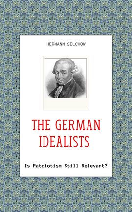 Cover image for The German Idealists - Is Patriotism Still Relevant?