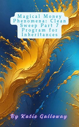 Cover image for Magical Money Phenomena: Clean Sweep Part 7 Program for Inheritances