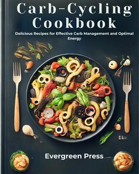 Cover image for Carb-Cycling Cookbook: Delicious Recipes for Effective Carb Management and Optimal Energy