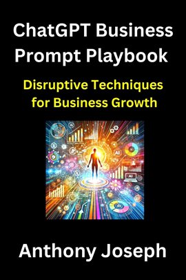 Cover image for ChatGPT Business Prompt Playbook - Disruptive Techniques for Business Growth