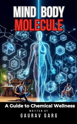 Cover image for Mind, Body, Molecule: A Guide to Chemical Wellness