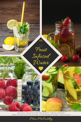 Cover image for Fruit Infused Water: Homemade Vitamin Water With Fruits and Herbs - Delicious and Healthy! (Guide: D