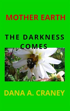 Cover image for Mother Earth the Darkness Comes