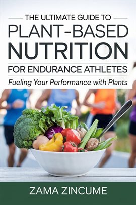 Cover image for The Ultimate Guide to Plant-Based Nutrition for Endurance Athletes: Fueling Your Performance With PL