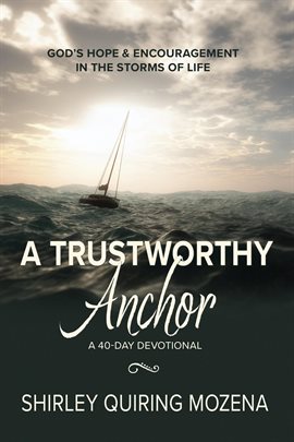 Cover image for A Trustworthy Anchor: God's Hope & Encouragement in the Storms of Life