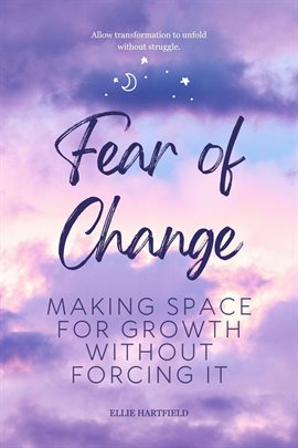 Cover image for Fear of Change: Making Space for Growth Without Forcing It