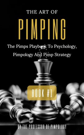 Imagen de portada para The Art of Pimping Volume #1: The Pimps Playbook to Psychology, Pimpology and Pimp Strategy