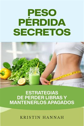 Cover image for Peso Pérdida Secretos: Estrategias de Perder Libras y Mantenerlos Apagados