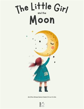 Cover image for The Little Girl and the Moon and Other Bilingual Spanish-English Stories for Kids