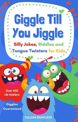 Cover image for Giggle Till You Jiggle - Silly Jokes, Riddles and Tongue Twisters for Kids