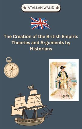 Cover image for The Creation of the British Empire Theories and Arguments by Historians