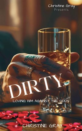 Imagen de portada para Dirty: Loving Him Against the Odds