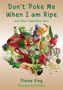 Cover image for Don't Poke Me When I'm Ripe, and Other Vegetable Tales