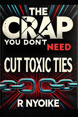 Cover image for T H E Crap You Don't Need: Cut Toxic Ties