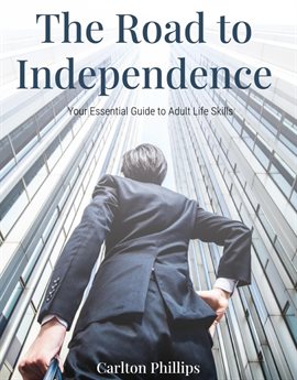 Cover image for The Road to Independence: Your Essential Guide to Adult Life Skills