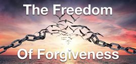 Cover image for The Freedom of Forgiveness