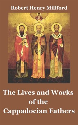 Cover image for The Lives and Works of the Cappadocian Fathers