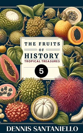 Cover image for Fruits of History 5: Tropical Treasures