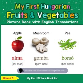 Cover image for My First Hungarian Fruits & Vegetables Picture Book With English Translations