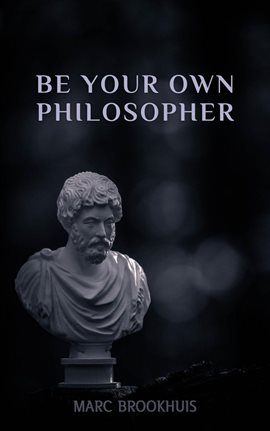 Cover image for Be Your Own Philosopher