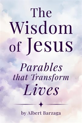 Cover image for The Wisdom of Jesus - Parables that Transform Lives