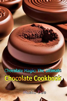 Cover image for Chocolate Magic: The Ultimate Chocolate Cookbook