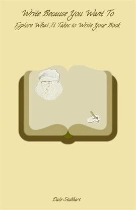 Imagen de portada para Write Because You Want to: Explore What It Takes to Write Your Book