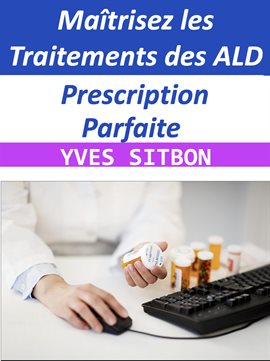 Cover image for Prescription Parfaite : Maîtrisez les Traitements des ALD