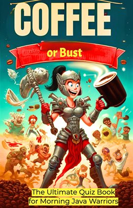 Cover image for Coffee or Bust: The Ultimate Quiz Book for Morning Java Warriors