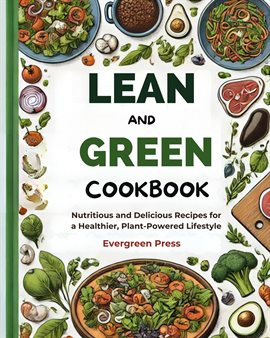 Cover image for Lean and Green Cookbook: Nutritious and Delicious Recipes for a Healthier, Plant-Powered Lifestyle