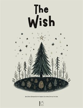 Cover image for The Wish and Other Bilingual Dutch-English Christmas Stories for Kids